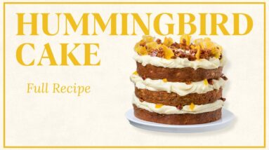 How to Make the Perfect Hummingbird Cake – Full Recipe by Kirsten Tibballs (So Fluffy & So Easy!)